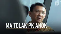 Mahkamah Agung menolak peninjauan kembali kasus penodaan agama Basuki Tjahaja Purnama.