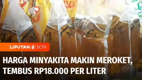 VIDEO: Harga Minyak Goreng Subsidi Makin Menjadi-jadi, Tembus Rp18.000 per Liter