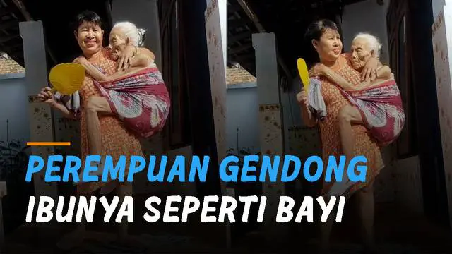VIDEO: Momen Perempuan Gendong Ibunya Seperti Bayi, Bikin Haru