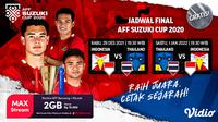 Jadwal Live Streaming Final Piala AFF 2020 : Indonesia Vs Thailand di Vidio Pekan Ini. (Sumber : dok. vidio.com)