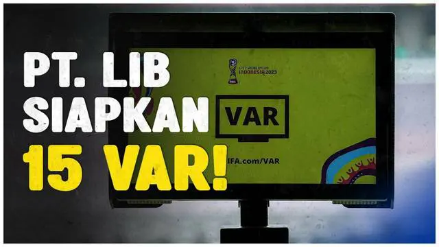 Berita Video, PT LIB siapkan 15 VAR untuk keperluan BRI Liga 1 2023/2024