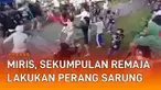 Kembali terjadi aksi perang sarung yang dilakukan sekumpulan remaja mengundang perhatian