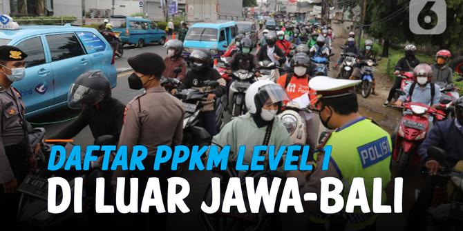 VIDEO: Simak! Daftar PPKM Level 1 di Luar Pulau Jawa-Bali