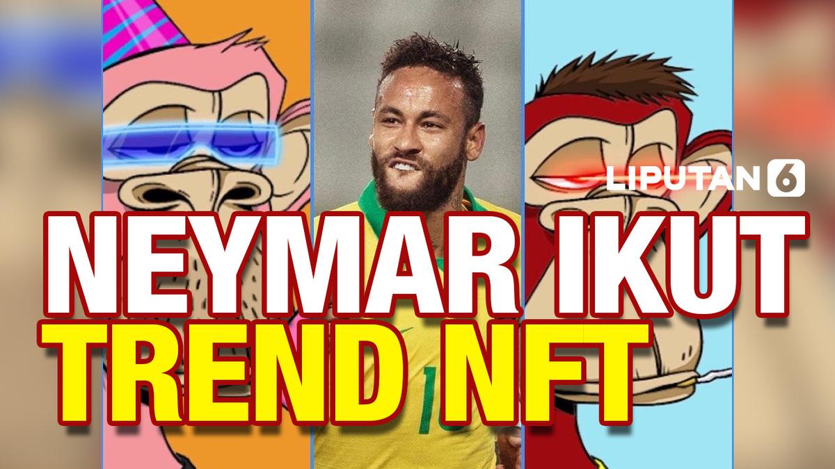 VIDEO: Keluarkan Kocek Miliaran, Ini NFT yang Dibeli Neymar - Bola