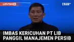 PT LIB Panggil Manajemen Persib Bandung Terkait Kericuhan
