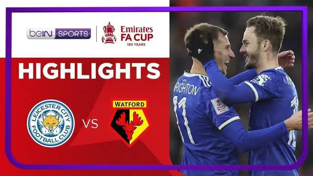 VIDEO: 5 Gol yang Tercipta dalam Laga Leicester City Vs Watford di Piala FA
