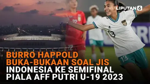 Buro Happold Buka-Bukaan soal JIS, Indonesia ke Semifinal Piala AFF Putri U-19 2023