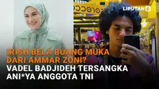 Mulai dari Irish Bela buang muka dari Ammar Zoni hingga Vadel Badjideh tersangka ani*ya anggota TNI, berikut sejumlah berita menarik News Flash Showbiz Liputan6.com.