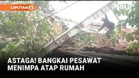 Puting Beliung Terjang Bogor, Bangkai Pesawat Menimpa Rumah Warga