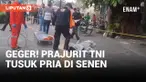 Prajurit TNI Aniaya dan Tusuk Seorang Pria di Senen