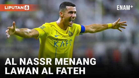 VIDEO: Al Nassr Menang Telak 5-0 Lawan Al Fateh Berkat Gol Cristiano Ronaldo dan Sadio Mane