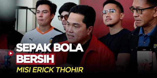 VIDEO: Alasan Utama Erick Thohir Calonkan Diri Jadi Ketum PSSI
