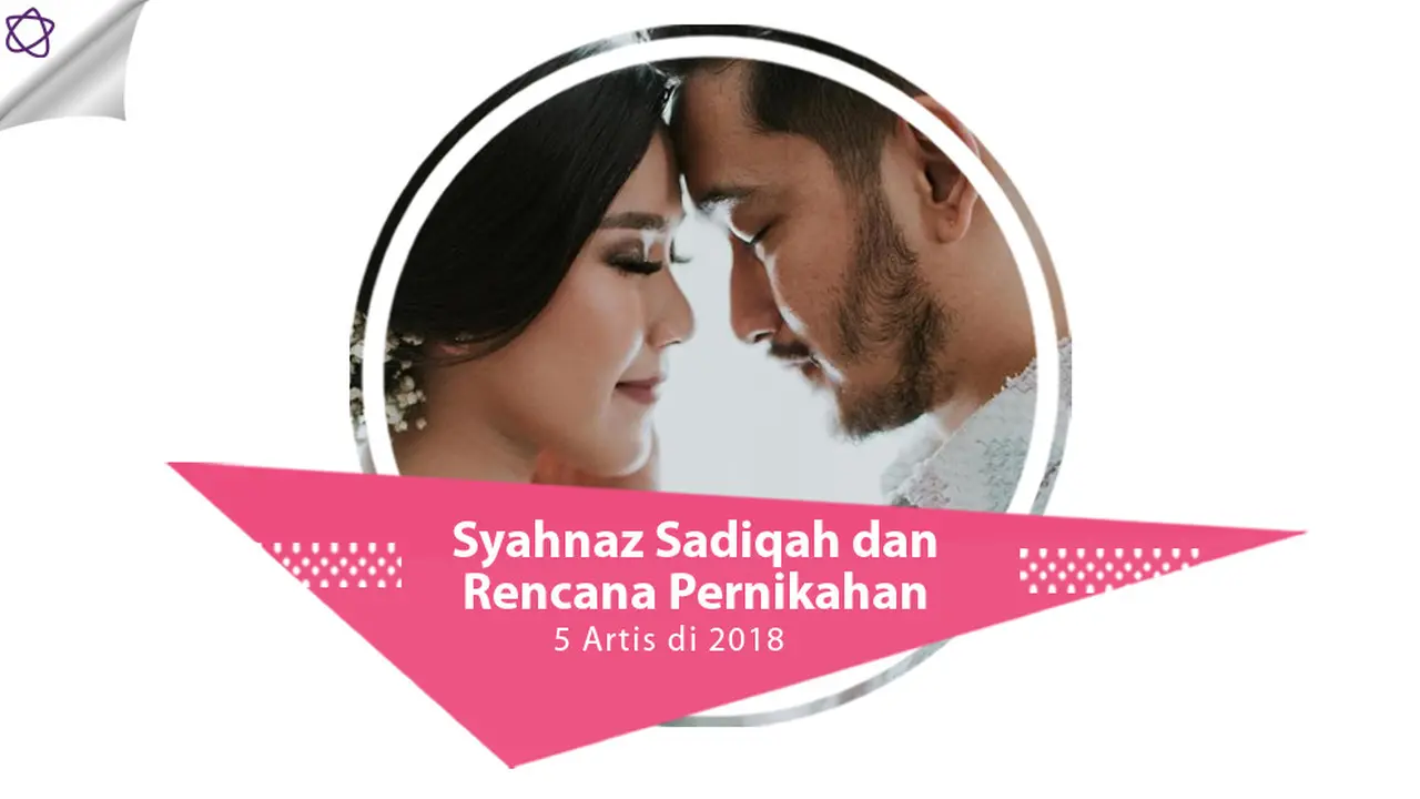 [Bintang] Syahnaz Sadiqah dan Rencana Pernikahan 5 Artis di 2018