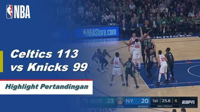 Cuplikan Hasil Pertandingan NBA : Celtics 113 vs Knicks 99