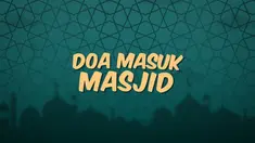 Kumpulan doa Ramadan kali ini berisi bacaan yang kita baca ketika akan masuk ke dalam masjid.