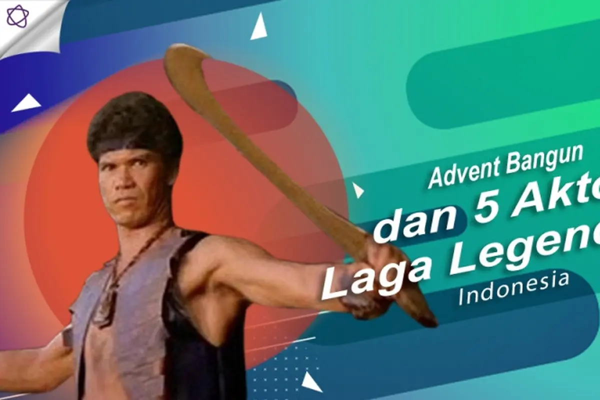 [Bintang] Advent Bangun dan 5 Aktor Laga Legendaris Indonesia