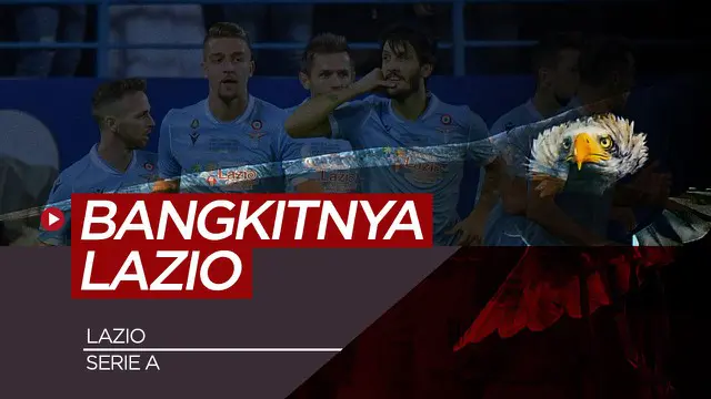 VIDEO: Bangkitnya Lazio, Si Elang yang Kembali Terbang Tinggi di Serie A
