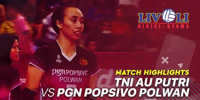 VIDEO: Highlights Livoli 2019, TNI AU Vs PGN Popsivo Polwan 1-3