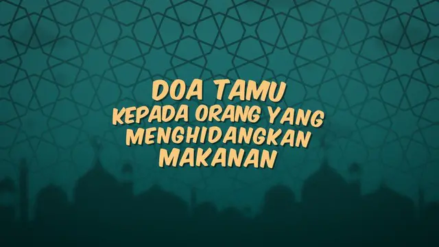 VIDEO: Doa Tamu kepada Orang yang Menghidangkan Makanan