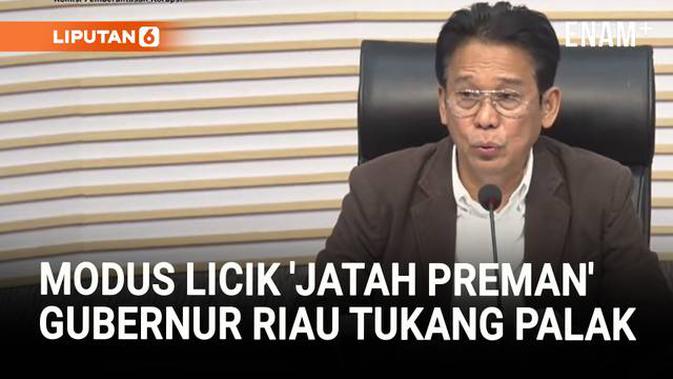 Terungkap Modus Licik Gubernur Riau Tukang Palak Minta Jatah Preman ke Bawahan