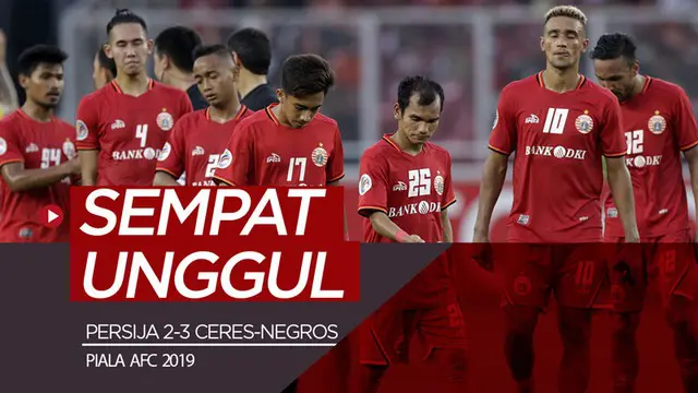 VIDEO: Highlights Piala AFC 2019, Persija Vs Ceres-Negros 2-3