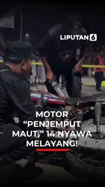 Motor "Penjemput  Maut," 14 Nyawa Melayang!