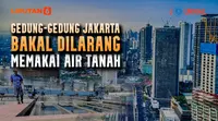 Banner Journal: Beralih dari Air Tanah demi Menyelamatkan Jakarta, Menanti Kesiapan PAM Jaya (Liputan6.com/Trie Yasni)