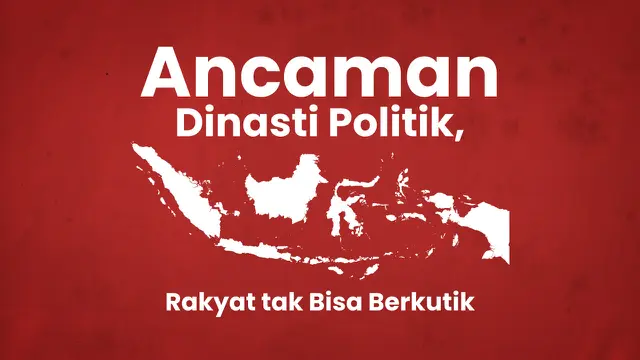 VIDEO: Ancaman Dinasti Politik, Rakyat Tak Bisa berkutik