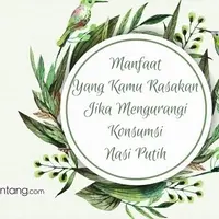 Manfaat yang Kamu Rasakan Jika Mengurangi Konsumsi Nasi Putih
