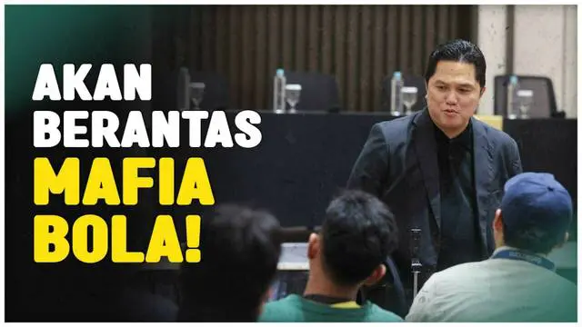 Berita Video, komentar Erick Thohir terkait pemberantasan match fixing di Liga Indonesia