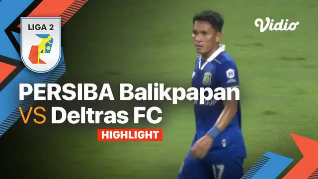 Berita video highlights Liga 2, Persiba Balikpapan Vs Deltras Sidoarjo, Senin (26/9/22)