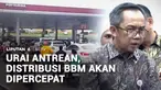 Antrean kendaraan yang hendak mengisi bahan bakar minyak masih terjadi di sejumlah wilayah di Pulau Sumatra. Pertamina akan mempercepat distribusi BBM serta menambah jam operasional SPBU untuk mengurai antrean.