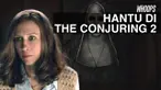 The Conjuring 2 muncul dengan hantu arwah penasaran orang yang meninggal secara misterius. 