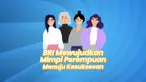 Bukan saatnya kaum perempuan berdiam diri dan mengharapkan rezeki dari sang suami. Kisah dari 3 perempuan ini bisa dijadikan inspirasi karena sukses menjadi agen Brilink bersama BRI.