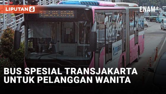 VIDEO: Untuk Pelanggan Wanita, Ada Bus Spesial Nih dari Transjakarta
