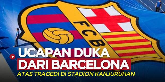 VIDEO: Ucapan Duka dari Barcelona atas Tragedi di Stadion Kanjuruhan