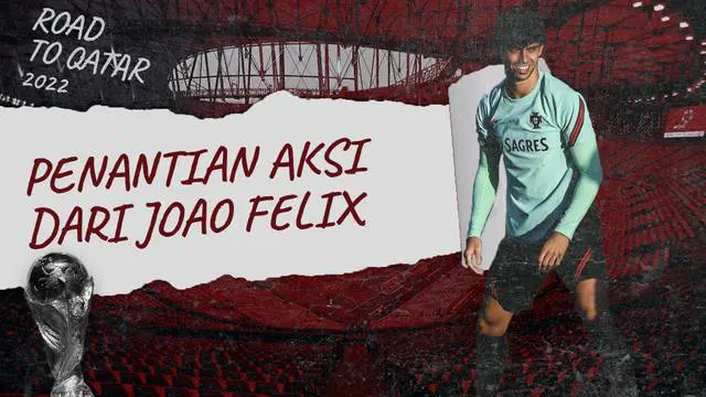 VIDEO: Joao Felix Siap Bawa Timnas Portugal Melangkah Lebih Jauh di Piala Dunia 2022