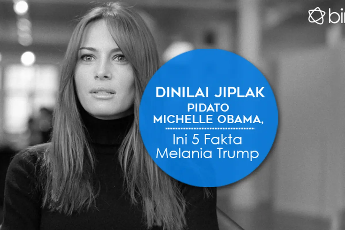 [Bintang] Dinilai Jiplak Pidato Michelle Obama, Ini 5 Fakta Melania Trump