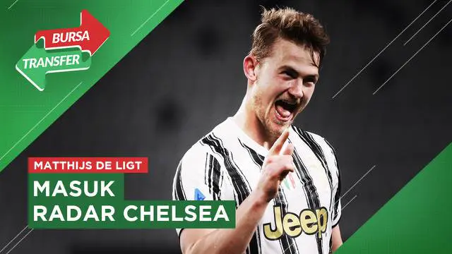 VIDEO Bursa Tranfer: Chelsea Tertarik Datangkan Matthijs de Ligt