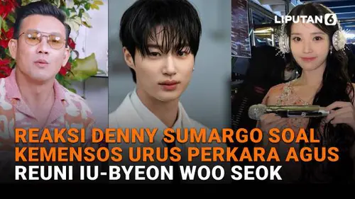 Reaksi Denny Sumargo Soal Kemensos Urus Perkara Agus, Reuni IU-Byeon Woo Seok
