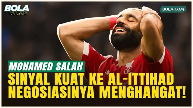 Mohamed Salah di Ambang Pintu Keluar Anfield, Al-Ittihad Sudah Buka Negosiasi Serius!