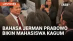 Mahasiswa Indonesia Kagumi Kemampuan Bahasa Jerman Prabowo Subianto