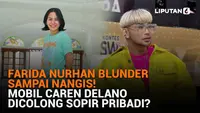 Mulai dari Farida Nurhan blunder sampai nangis hingga mobil Caren Delano dicolong sopir pribadi, berikut sejumlah berita menarik News Flash Showbiz Liputan6.com.