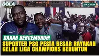 Euforia Suporter PSG di Dakar Pecah! Sambut Gelar Liga Champions Berturut-turut