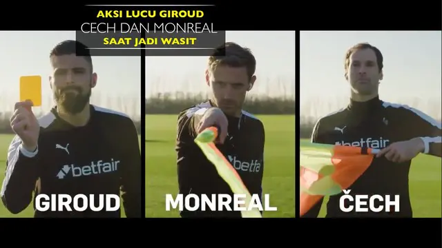 Berita video aksi saat Olivier Giroud, Petr Cech dan Nacho Monreal mendapat tantangan menjadi wasit. Seperti apa?