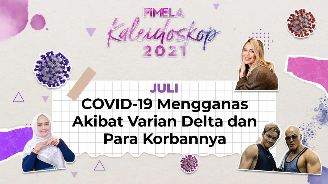 Fimela Highlight Juli 2021: COVID-19 Mengganas Akibat Varian Delta dan Para Korbannya