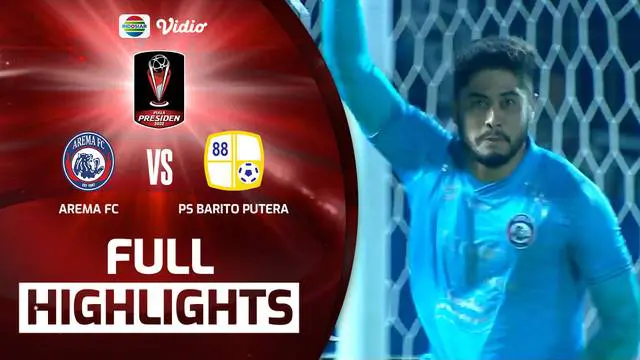 VIDEO: Arema FC Kalahkan Barito Putera di Perempat Final Piala Presiden 2022 Lewat Drama Adu Penalti