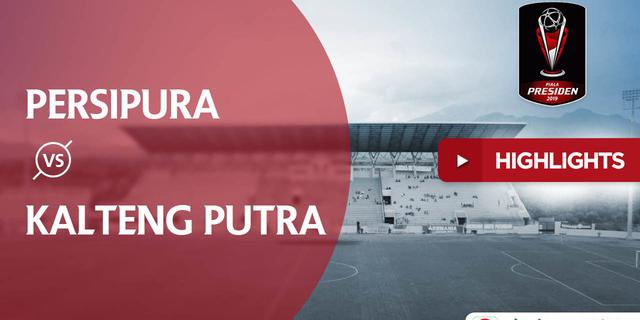 VIDEO: Highlights Piala Presiden 2019, Persipura Vs Kalteng Putra 1-3