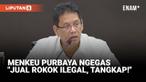 Menteri Keuangan Purbaya Yudhi Sadewa menegaskan serius atasi masalah rokok ilegal yang marak di masyarakat. Dia menegaskan akan menangkap siapa saja penjual rokok ilegal.