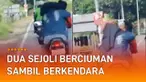 Aksinya dinilai tak senonoh dan membahayakan pengendaraa lain.